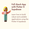 Full-Stack Flutter with Supabase